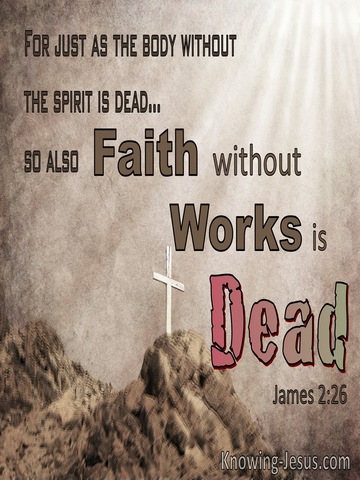 James 2:26 The Spirit Without The Body Is Dead So Faith Withourt Works Is Dead (brown)